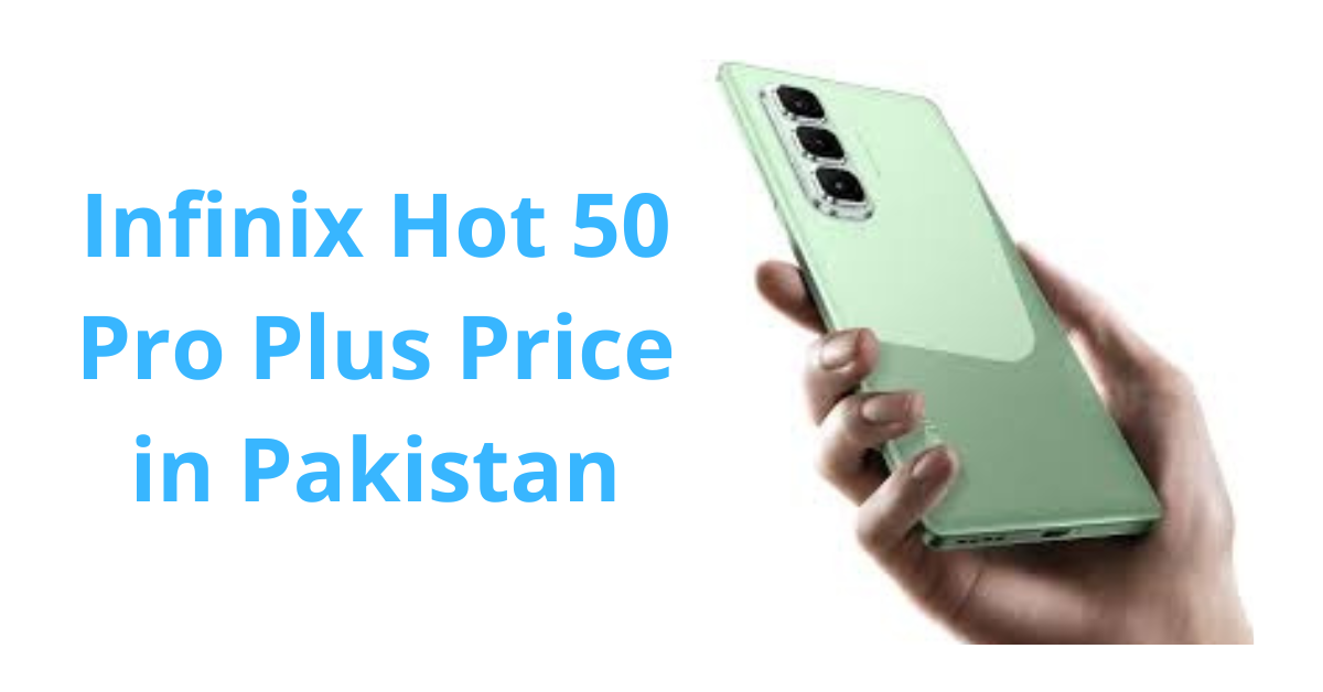 Infinix Hot 50 Pro Plus Price in Pakistan